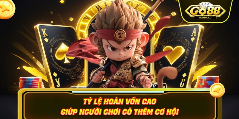 Tỷ lệ hoàn vốn cao giúp người chơi có thêm cơ hội